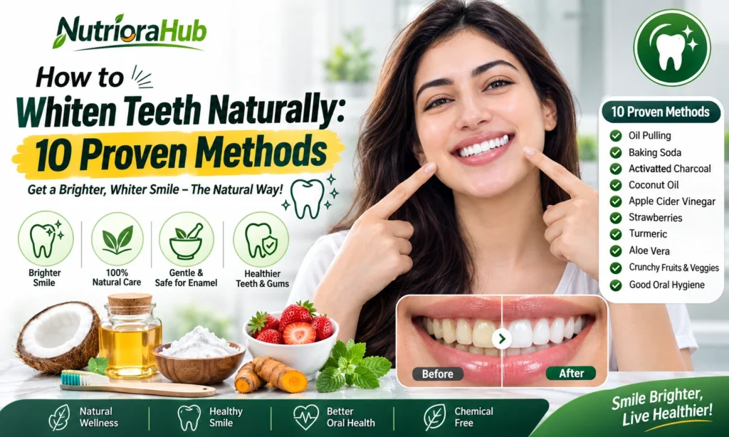 How to Whiten Teeth Naturally 10 Proven Methods